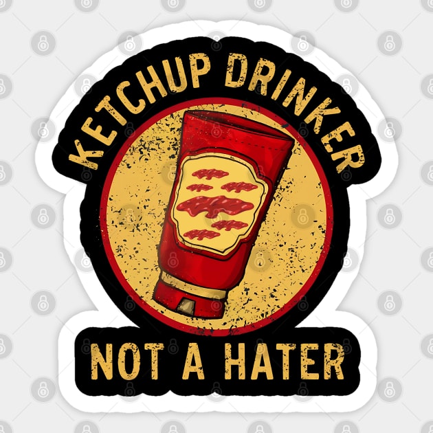 Ketchup Drinker Not A Hater Sticker by NomiCrafts